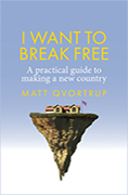 I want to break free: A practical guide to making a new country